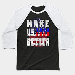 make us better 2020 Baseball T-Shirt